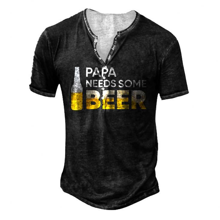 Papa Needs Some Beer Mens Men's Henley T-Shirt