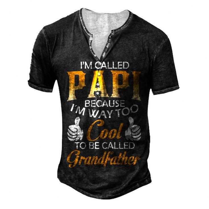 Papi Grandpa Im Called Papi Because Im Too Cool To Be Called Grandfather Men's Henley T-Shirt
