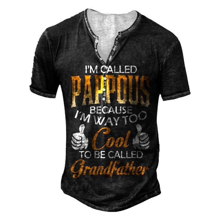 Pappous Grandpa Im Called Pappous Because Im Too Cool To Be Called Grandfather Men's Henley T-Shirt