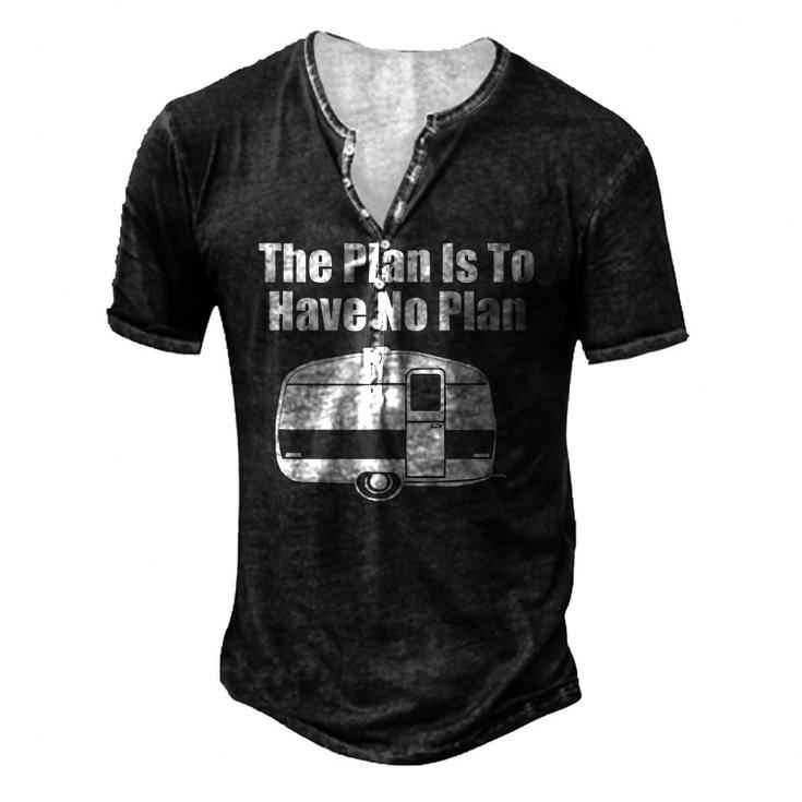 The Plan Is To Have No Plan Camping Men's Henley T-Shirt