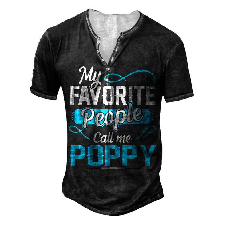 Poppy Grandpa My Favorite People Call Me Poppy V2 Men's Henley T-Shirt