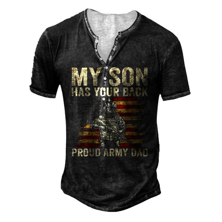 My Son Has Your Back Proud Army Dad Veteran Son Men's Henley T-Shirt