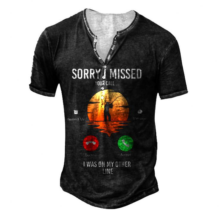 Sorry I Missed Your Call Was On Other Line Men Fishing V2 Men's Henley T-Shirt