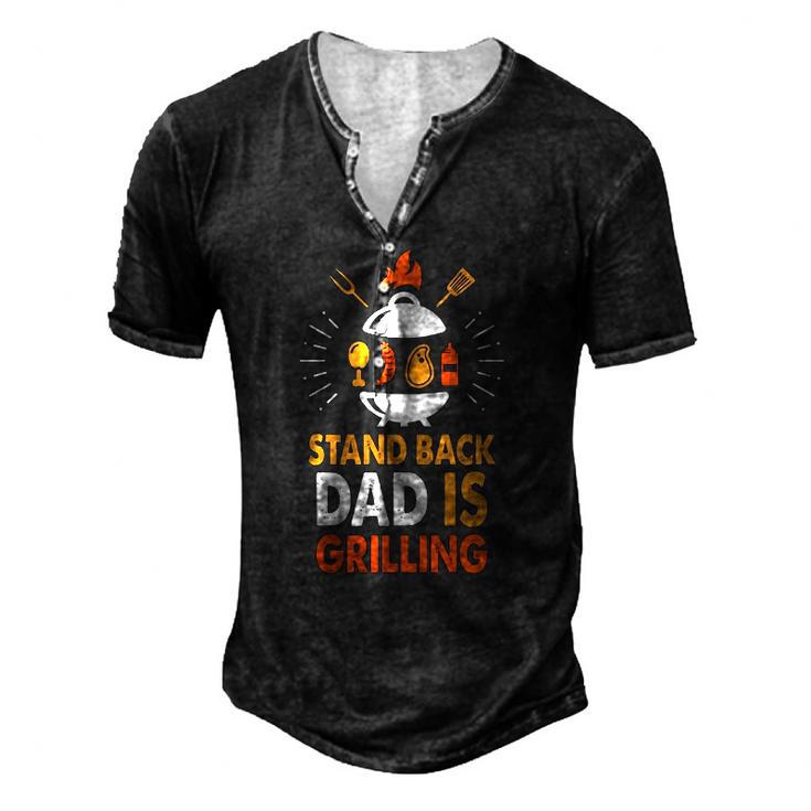 Stand Back Dad Is Grilling Grilling Daddy Fathers Day Slogan Men's Henley T-Shirt