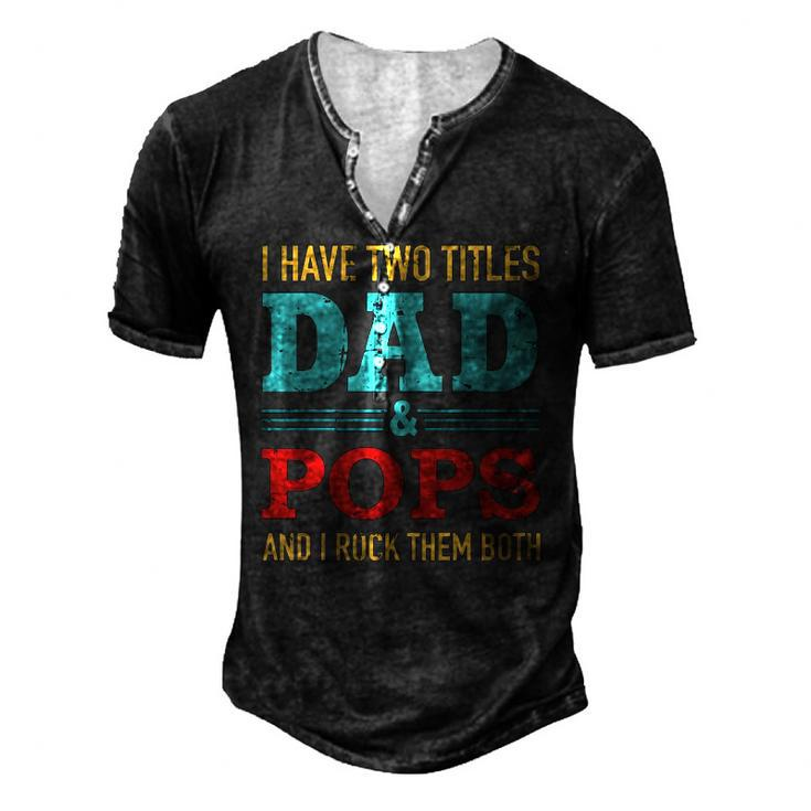 I Have Two Titles Dad And Pops And Rock Both For Grandpa Men's Henley T-Shirt