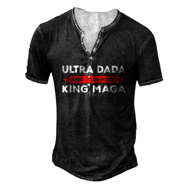 Ultra Dada And I Support King Maga Father’S Day Men's Henley T-Shirt