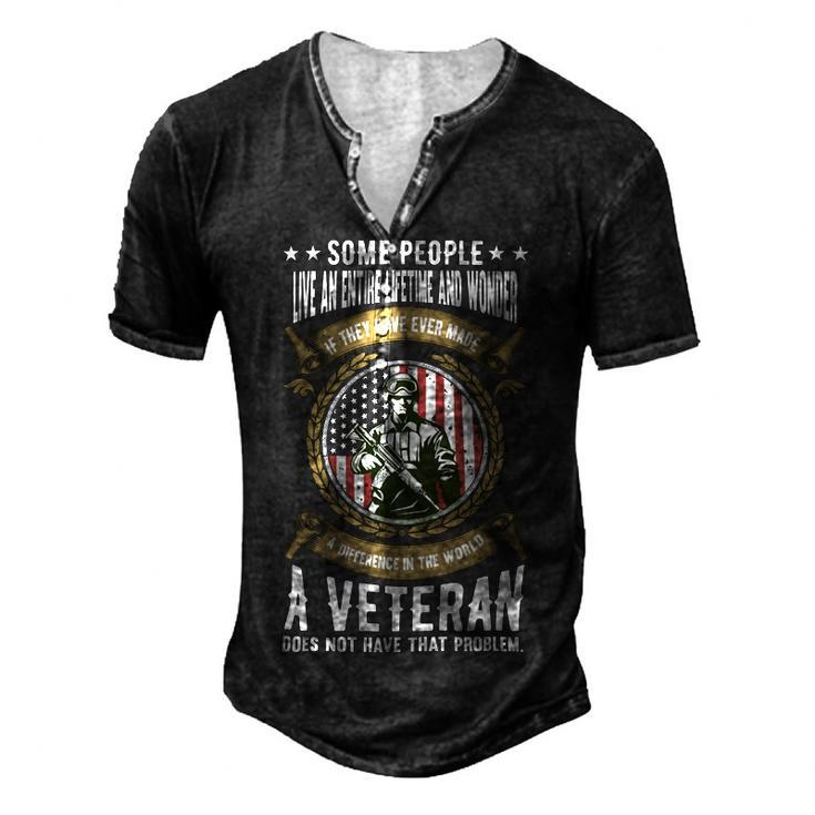 Veteran Veterans Day A Veteran Does Not Have That Problem 150 Navy Soldier Army Military Men's Henley Button-Down 3D Print T-shirt