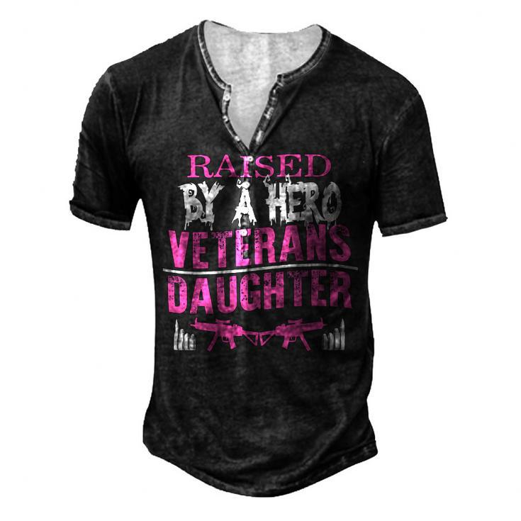 Veteran Veterans Day Raised By A Hero Veterans Daughter For Women Proud Child Of Usa Army Militar Navy Soldier Army Military Men's Henley Button-Down 3D Print T-shirt