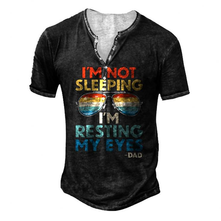 Mens Vintage Im Not Sleeping Im Just Resting My Eyes Proud Dad Men's Henley T-Shirt