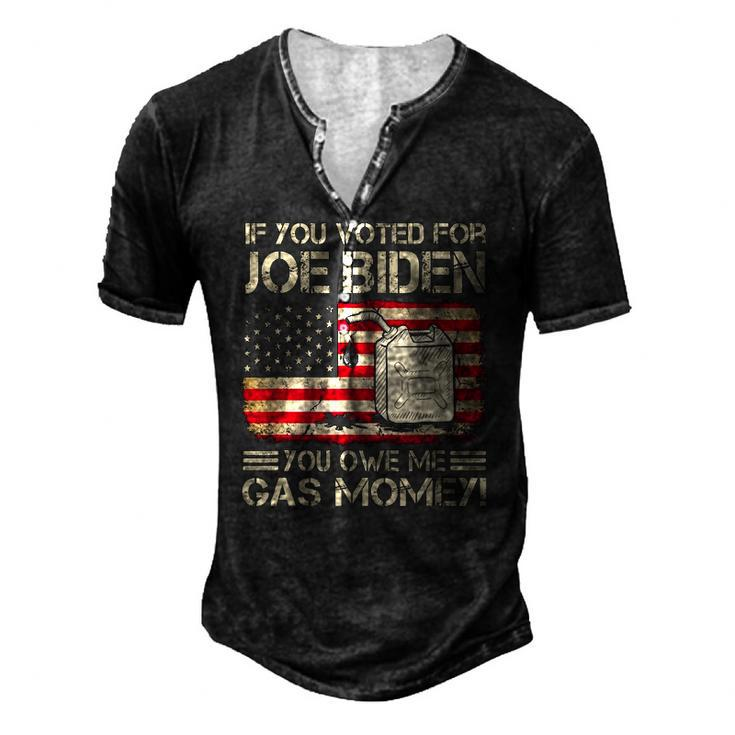 If You Voted For Joe Biden You Owe Me Gas Money Men Men's Henley T-Shirt