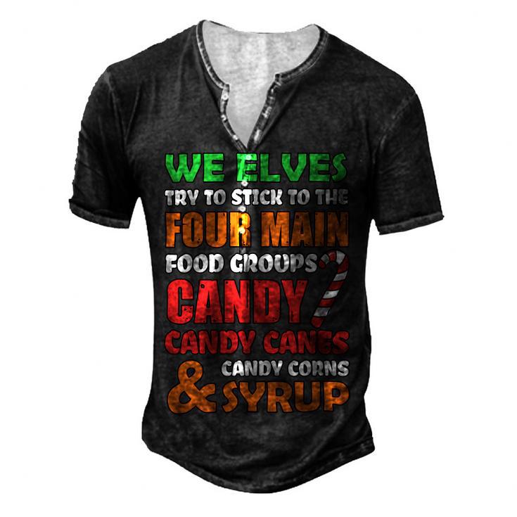 We Elves Try To Stick To The Four Main Food Groups Funny Christmas  608 Trending Shirt Men's Henley Button-Down 3D Print T-shirt