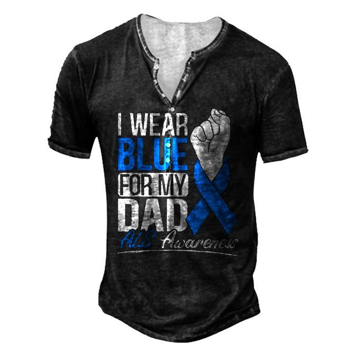 I Wear Blue For My Dad Als Awareness Supporter Warrior Men's Henley T-Shirt