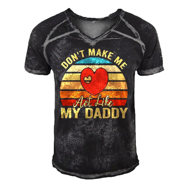 Dont Make Me Act Like My Daddy Vintage Gift  Men's Short Sleeve V-neck 3D Print Retro Tshirt