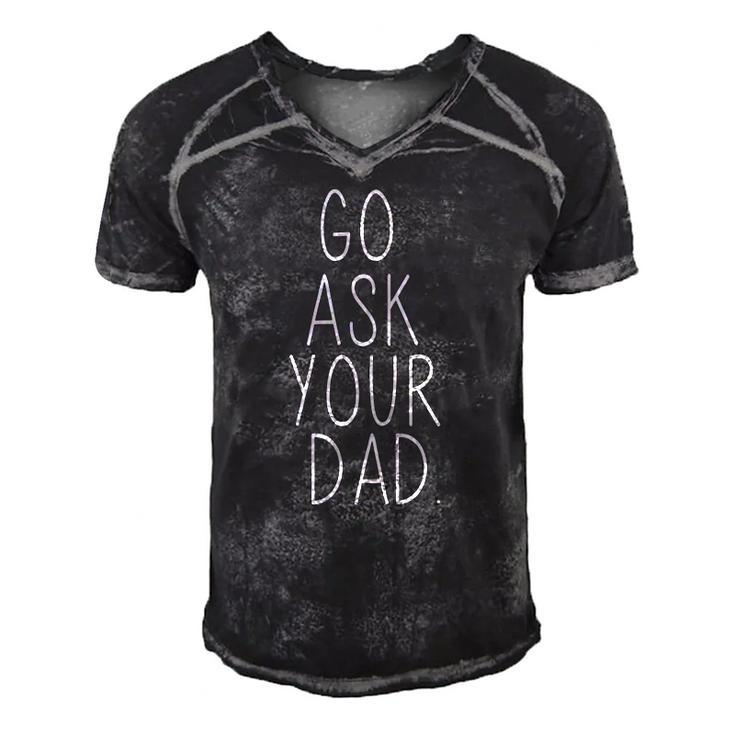 Go Ask Your Dad Cute Mothers Day Mom Father Funny Parenting  Gift Men's Short Sleeve V-neck 3D Print Retro Tshirt