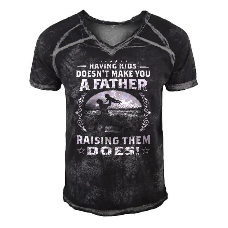 Having Kids Doesnt Make You A Father Raising Them Does Proud Dad Men's Short Sleeve V-neck 3D Print Retro Tshirt