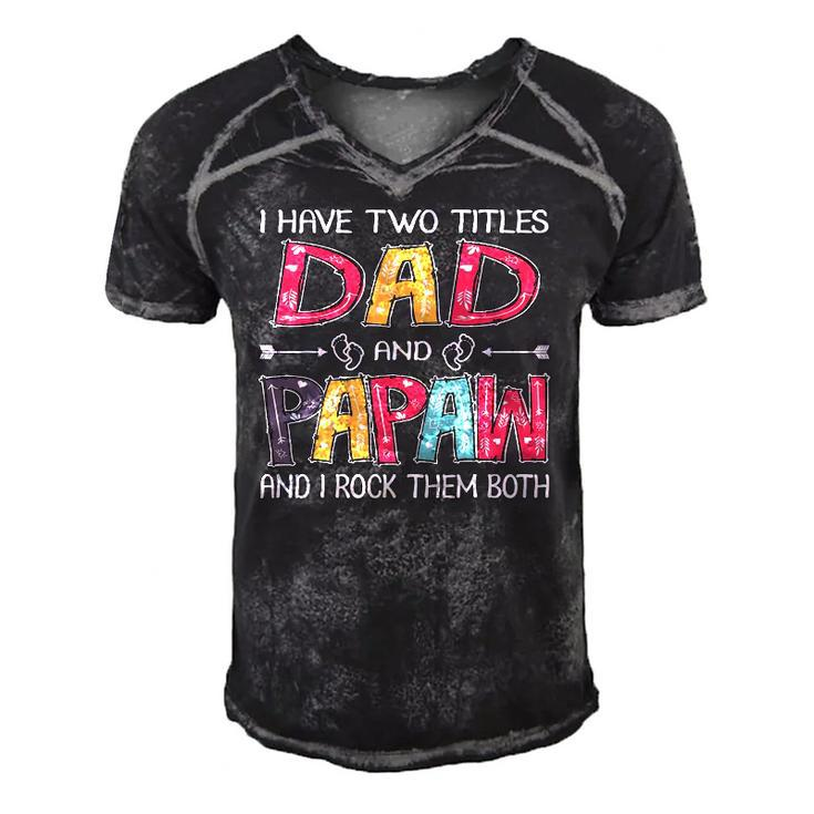 I Have Two Titles Dad & Papaw Funnyfathers Day Gift Men's Short Sleeve V-neck 3D Print Retro Tshirt