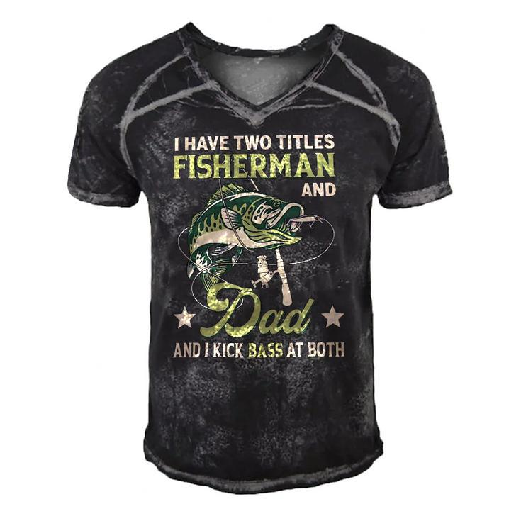 I Have Two Titles Fisherman And Dad And I Kick Bass At Both Men's Short Sleeve V-neck 3D Print Retro Tshirt