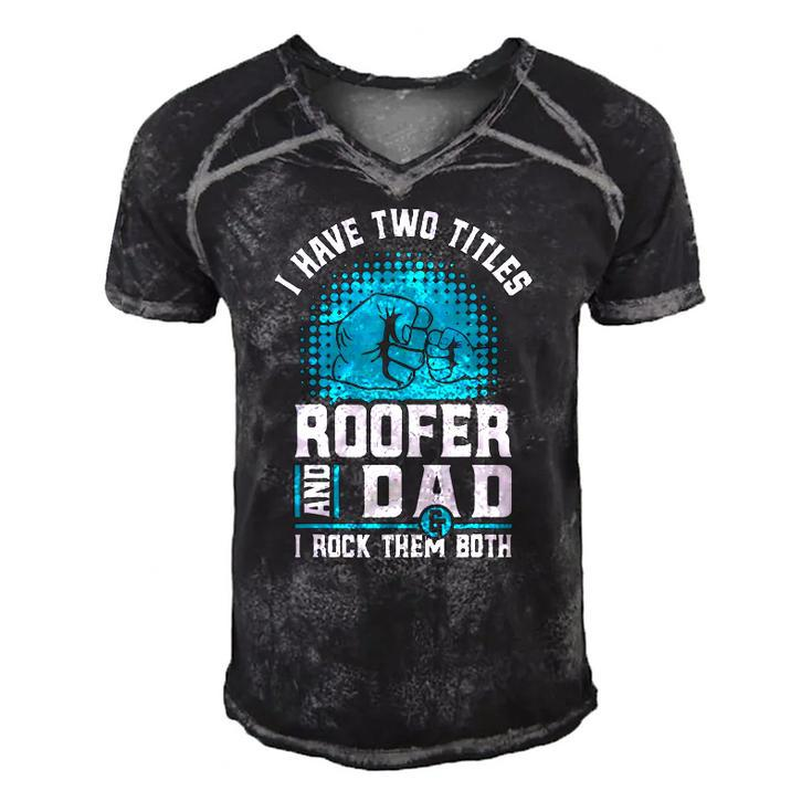 I Have Two Titles Roofer And Dad - Roofing Slating Men's Short Sleeve V-neck 3D Print Retro Tshirt