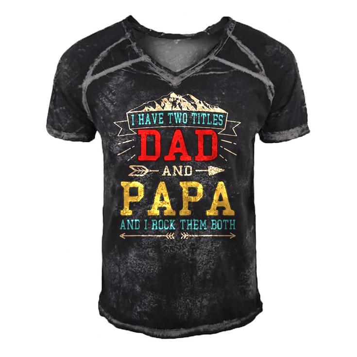 Mens I Have Two Titles Dad And Papa Funny Fathers Day Daddy Men's Short Sleeve V-neck 3D Print Retro Tshirt