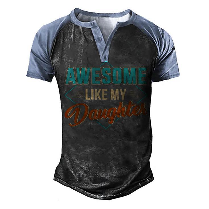 Awesome Like My Daughter For Dad On Fathers Day Men's Henley Raglan T-Shirt