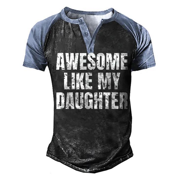 Awesome Like My Daughter Fathers Day Dad Joke Men's Henley Raglan T-Shirt