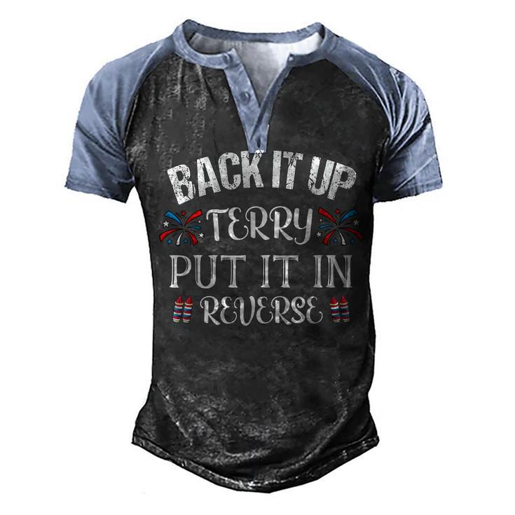 Back It Up Terry Put It In Reverse 4Th Of July  Men's Henley Shirt Raglan Sleeve 3D Print T-shirt