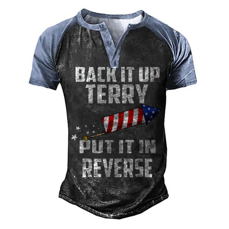 Back It Up Terry Put It In Reverse Funny 4Th Of July  Men's Henley Shirt Raglan Sleeve 3D Print T-shirt