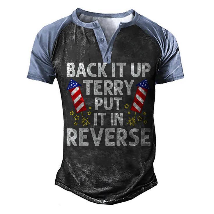 Back It Up Terry Put It In Reverse Funny 4Th Of July  Men's Henley Shirt Raglan Sleeve 3D Print T-shirt