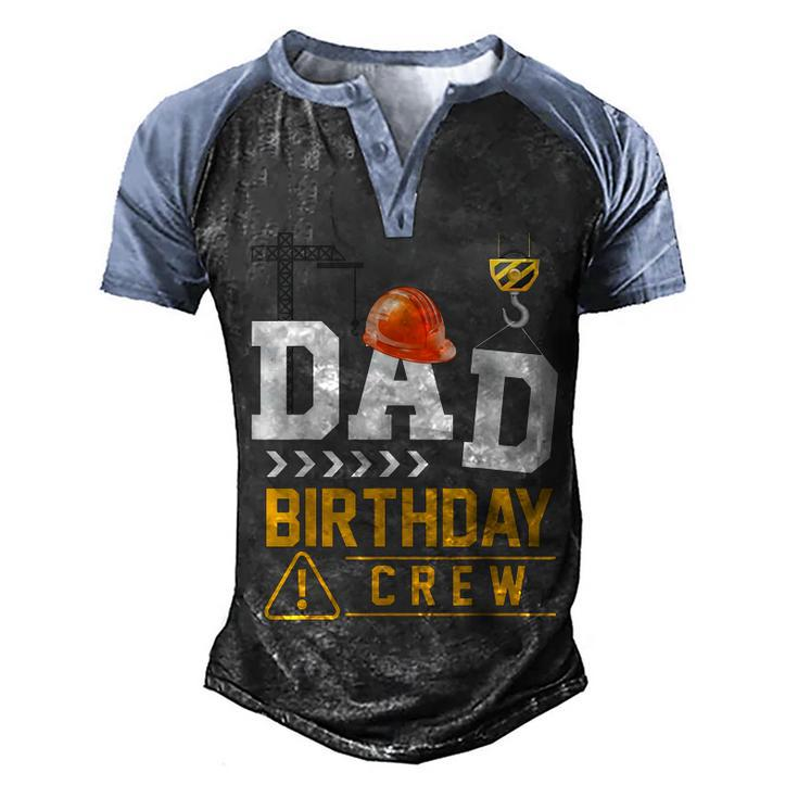 Dad Birthday Crew Construction Party Engineer  Men's Henley Shirt Raglan Sleeve 3D Print T-shirt