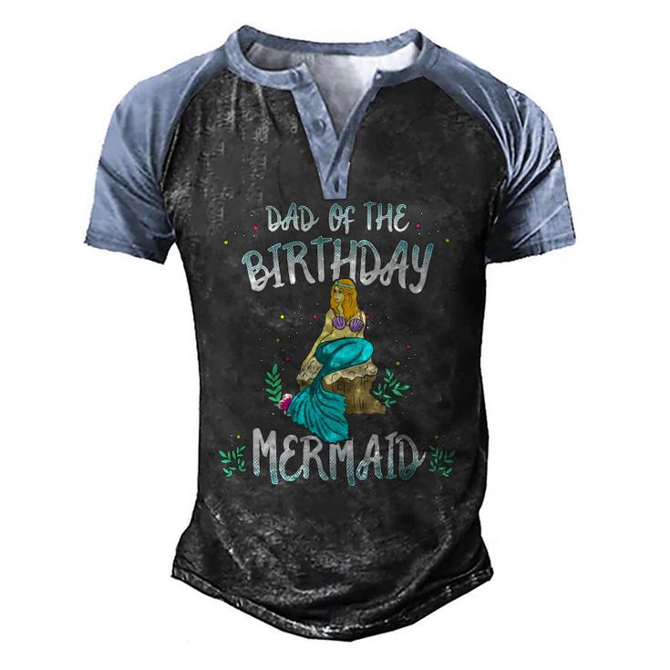 Dad Of The Birthday Mermaid Mermaid Birthday Party Tee Men's Henley Raglan T-Shirt