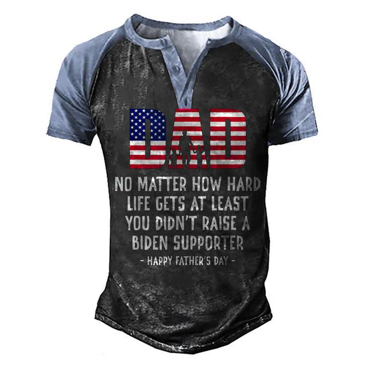Dad Happy Fathers Day No Matter How Hard Life Gets At Least  Men's Henley Shirt Raglan Sleeve 3D Print T-shirt