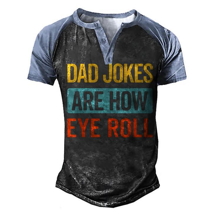 Dad Jokes Are How Eye Roll Retro Dad Joke Fathers Day Men's Henley Raglan T-Shirt