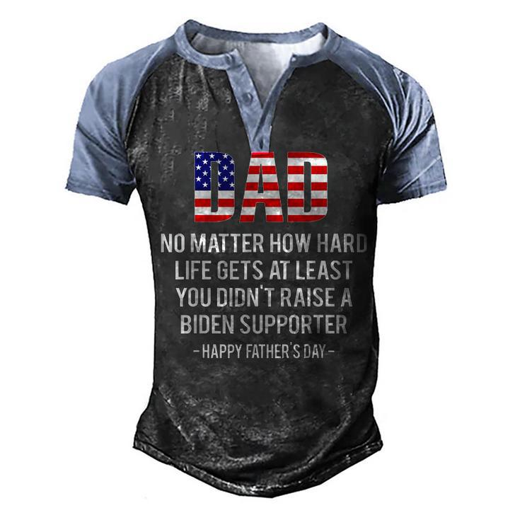 Dad No Matter How Hard Life Gets At Least Happy Fathers Day Men's Henley Raglan T-Shirt