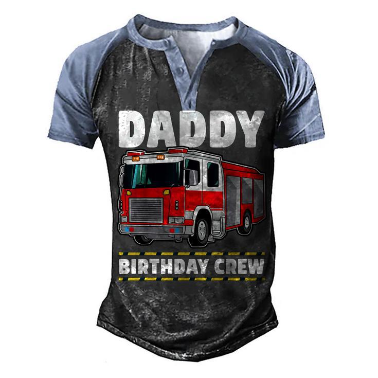 Daddy Birthday Crew Fire Truck Firefighter Dad Papa  Men's Henley Shirt Raglan Sleeve 3D Print T-shirt