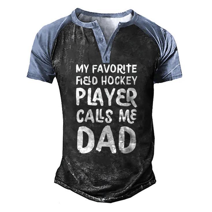 My Favorite Field Hockey Player Calls Me Dad Men's Henley Raglan T-Shirt