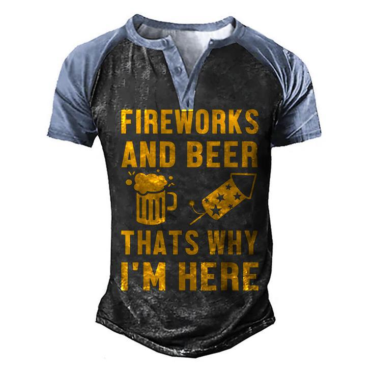 Fireworks And Beer Thats Why I Am Here Party Pyrotechnics  Men's Henley Shirt Raglan Sleeve 3D Print T-shirt