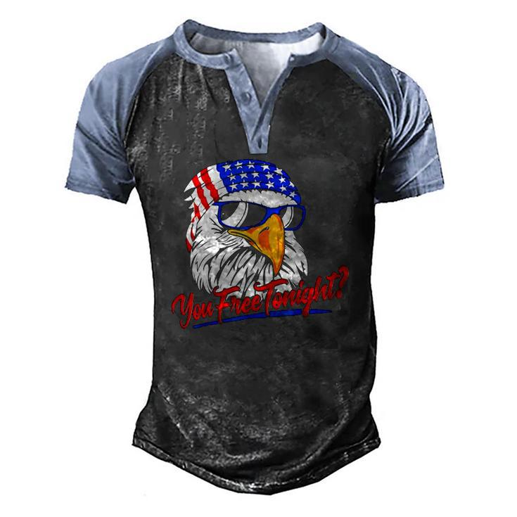 You Free Tonight Bald Eagle American Flag Happy 4Th Of July Men's Henley Raglan T-Shirt
