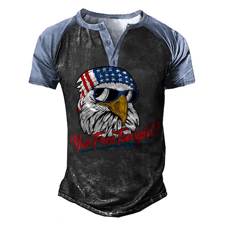 You Free Tonight Bald Eagle American Flag Happy 4Th Of July V2 Men's Henley Raglan T-Shirt