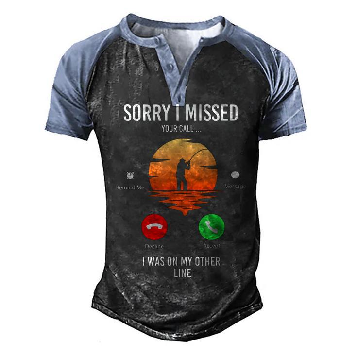 Funny Sorry I Missed Your Call Was On Other Line Men Fishing  V2 Men's Henley Shirt Raglan Sleeve 3D Print T-shirt