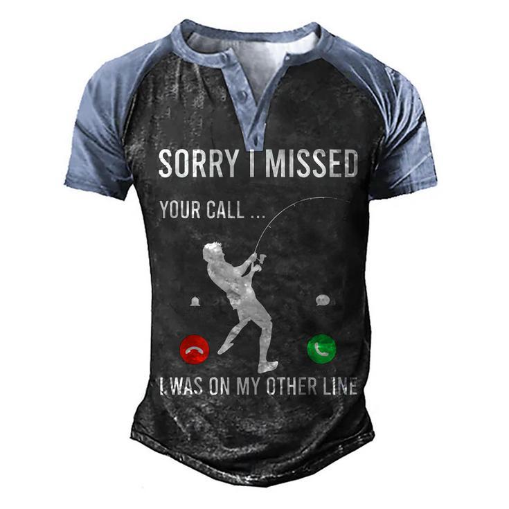 Funny Sorry I Missed Your Call Was On Other Line Men Fishing  V3 Men's Henley Shirt Raglan Sleeve 3D Print T-shirt
