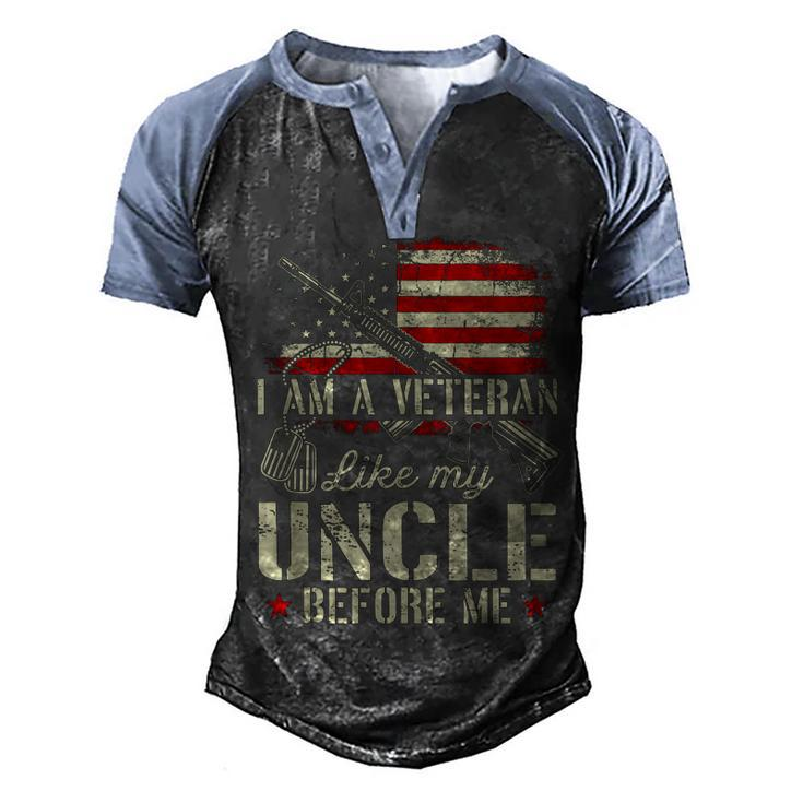 I Am A Veteran Like My Uncle Before Me Army Dad 4Th Of July  Men's Henley Shirt Raglan Sleeve 3D Print T-shirt