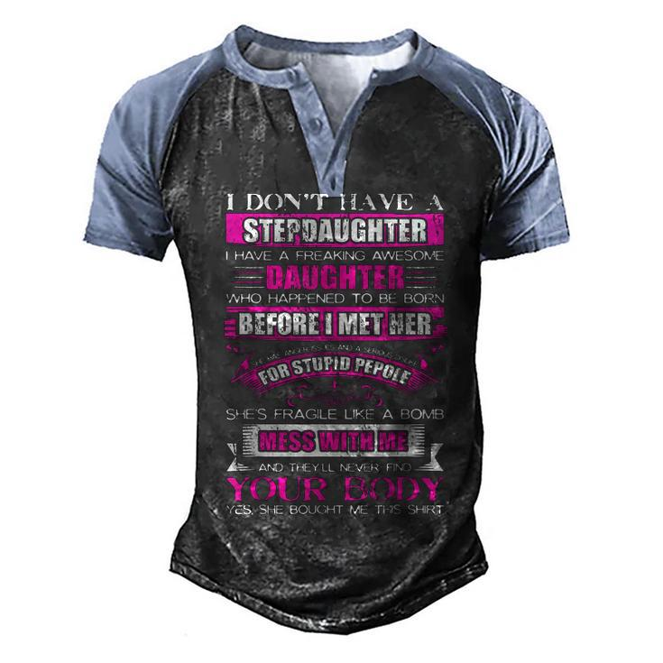 I Dont Have A Stepdaughter Funny Step Dad Gift From Daughter  V3 Men's Henley Shirt Raglan Sleeve 3D Print T-shirt