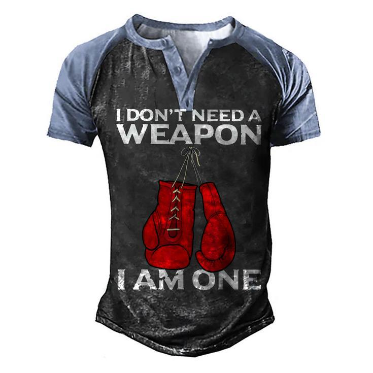 I Dont Need A Weapon I Am One Boxing  Men's Henley Shirt Raglan Sleeve 3D Print T-shirt