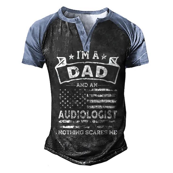 Im A Dad And Audiologist Funny Fathers Day & 4Th Of July  Men's Henley Shirt Raglan Sleeve 3D Print T-shirt
