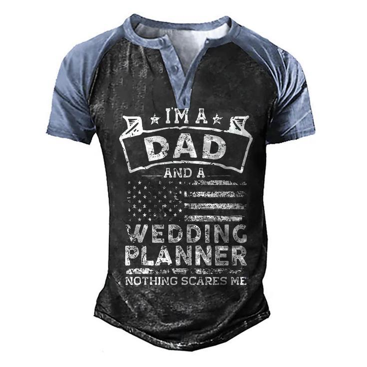 Im A Dad And Wedding Planner | Fathers Day & 4Th Of July  Men's Henley Shirt Raglan Sleeve 3D Print T-shirt