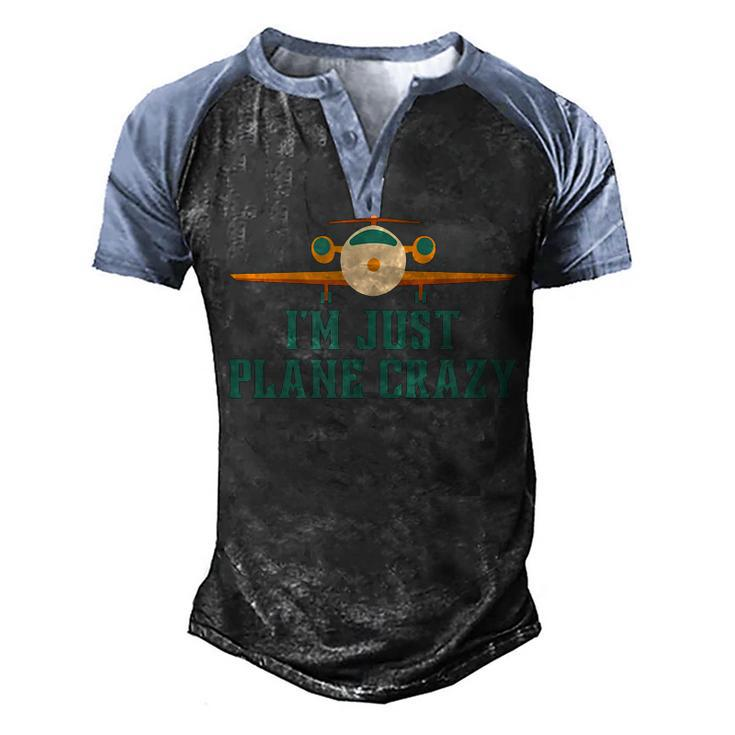 Im Just Plane Crazy Airplane Pilot Aviator Aviation  Men's Henley Shirt Raglan Sleeve 3D Print T-shirt