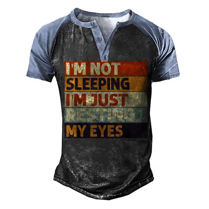 Im Not Sleeping Im Just Resting My Eyes Vintage Dad Joke  Men's Henley Shirt Raglan Sleeve 3D Print T-shirt