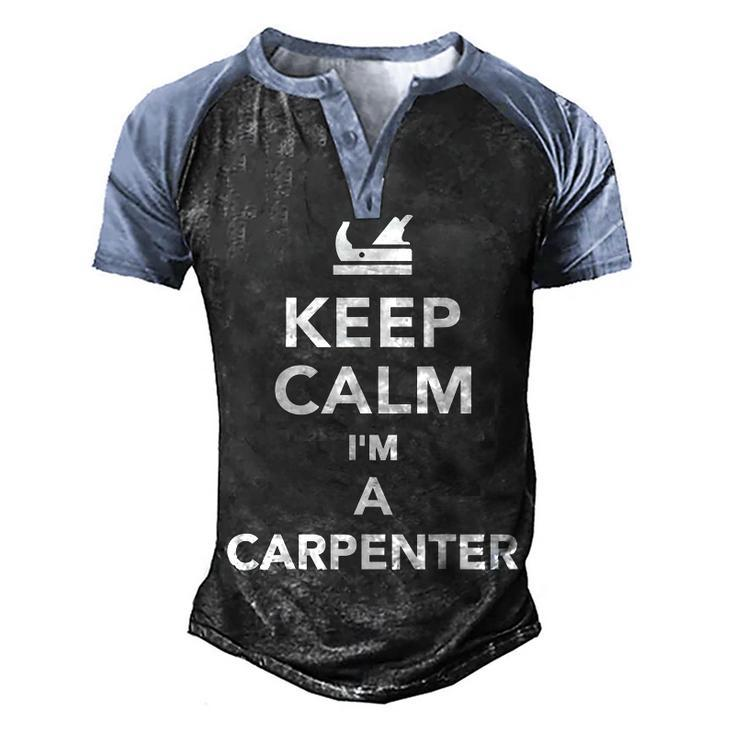 Keep Calm Im A Carpenter  Men's Henley Shirt Raglan Sleeve 3D Print T-shirt