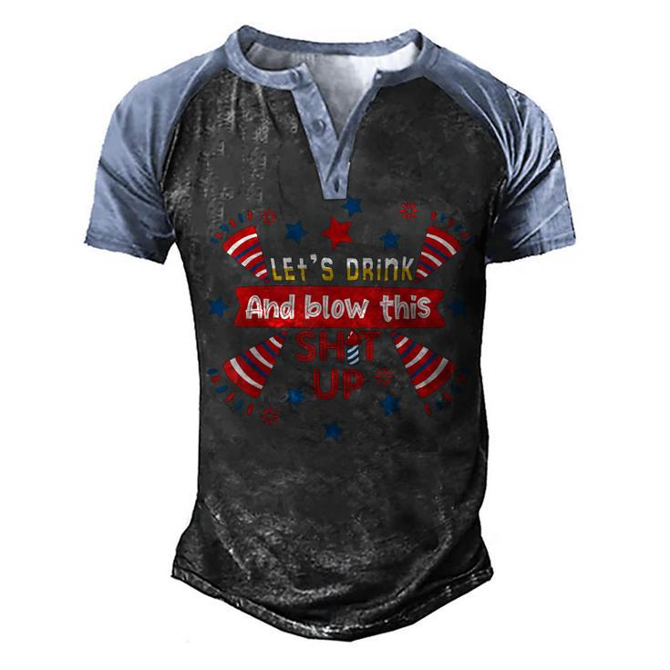Lets Drink And Blow This Funny 4Th Of July Beer Drinking  Men's Henley Shirt Raglan Sleeve 3D Print T-shirt