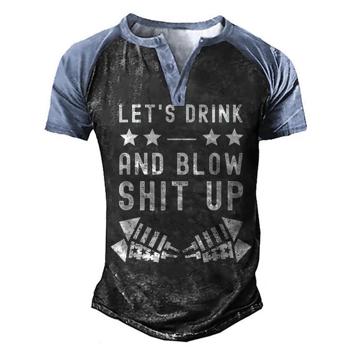 Lets Drink Blow Shit Funny Up 4Th Of July Fireworks Usa  Men's Henley Shirt Raglan Sleeve 3D Print T-shirt